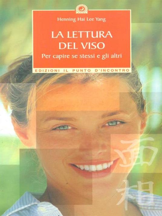 La lettura del viso. Per capire se stessi e gli altri - Hai Lee Yang Henning - 3