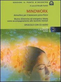 Mindwork. Atmosfere per il benessere psico-fisico. Con CD Audio - copertina