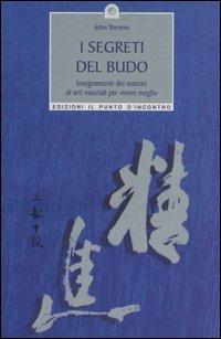 I segreti del Budo. Insegnamenti dei maestri di arti marziali per vivere meglio - John Stevens - copertina