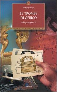Le trombe di Gerico. Trilogia templare. Vol. 2 - Nicholas Wilcox - copertina