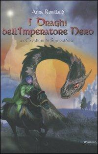 I draghi dell'Imperatore Nero. I Cavalieri di Smeraldo. Vol. 2 - Anne Robillard - copertina