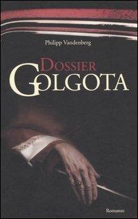 Dossier Golgota - Philipp Vandenberg - copertina