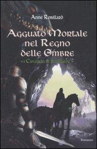 Agguato mortale nel regno delle ombre. I Cavalieri di Smeraldo. Vol. 3 - Anne Robillard - copertina