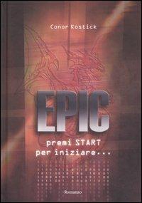 Epic. Premi Start per iniziare... - Conor Kostick - copertina