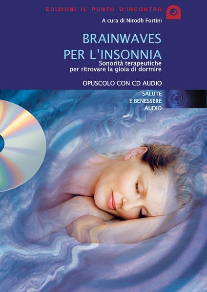 Brainwaves per l'insonnia. Sonorità terapeutiche per ritrovare la gioia di dormire. Audiolibro. CD Audio - copertina