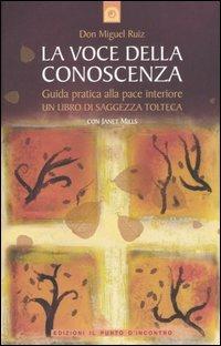 La voce della conoscenza. Guida pratica alla pace interiore - Miguel Ruiz,Janet Mills - copertina