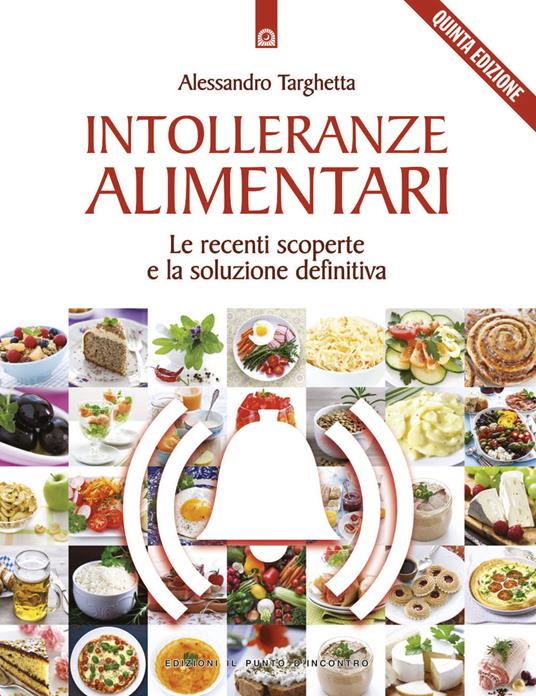Intolleranze alimentari. Le recenti scoperte e la soluzione definitiva - Alessandro Targhetta - copertina