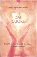 Dal cuore. Scoprire e vivere la nostra vera natura: Oneness Diksha