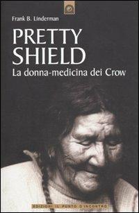 Pretty Shield. La donna-medicina dei Crow - Frank B. Linderman - copertina