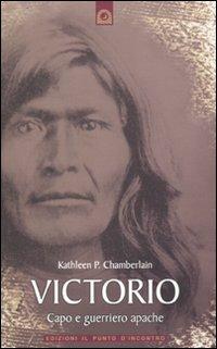 Victorio. Guerriero e capo apache - Kathleen P. Chamberlain - copertina