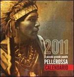 Pellerossa. Il piccolo grande popolo. Calendario 2011