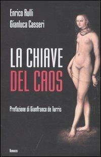 La chiave del caos - Enrico Rulli,Gianluca Casseri - copertina