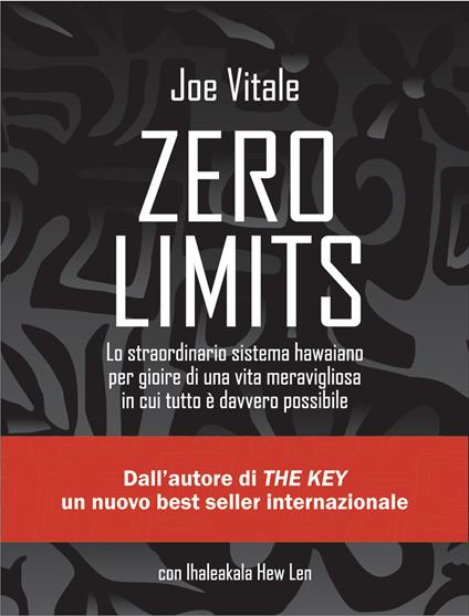 Zero limits. Lo straordinario sistema hawaiano per gioire di una vita meravigliosa in cui tutto è davvero possibile - Ihaleakala Hew Len,Joe Vitale,F. Andreella - ebook