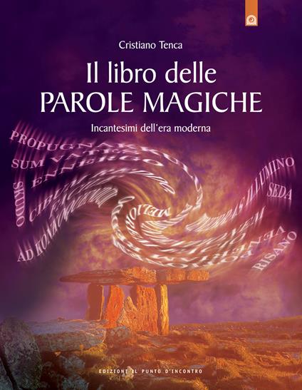 Il libro delle parole magiche. Incantesimi dell'era moderna - Cristiano Tenca - ebook