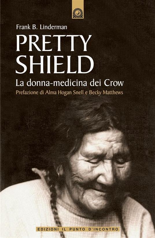 Pretty Shield. La donna-medicina dei Crow - Frank B. Linderman - ebook