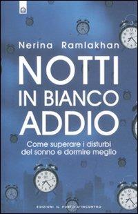 Notti in bianco addio. Come superare i disturbi del sonno e dormire meglio - Nerina Ramlakhan - copertina