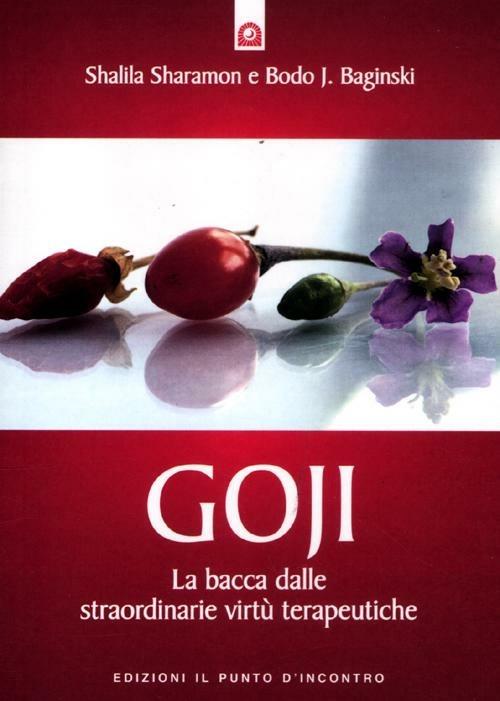 Goji. La bacca dalle straordinarie virtù terapeutiche - Shalila Sharamon,Bodo J. Baginski - copertina