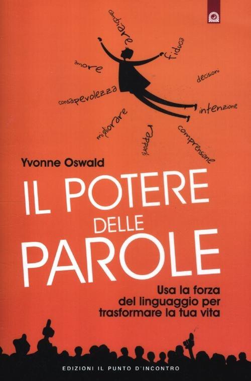 Il potere delle parole. Usa la forza del linguaggio per trasformare la tua vita - Yvonne Oswald - copertina