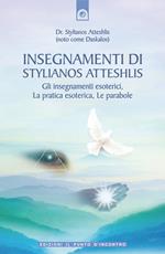 Insegnamenti di Stylianos Atteshlis. Gli insegnamenti esoterici, la pratica esoterica, le parabole. Ediz. illustrata