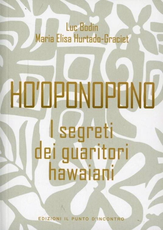 Ho'oponopono. I segreti dei guaritori hawaiani - Luc Bodin,Maria-Elisa Hurtado-Graciet - copertina