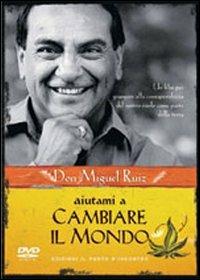 Aiutami a cambiare il mondo. DVD - Miguel Ruiz - copertina