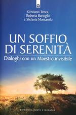 Un soffio di serenità. Dialogo con un maestro invisibile