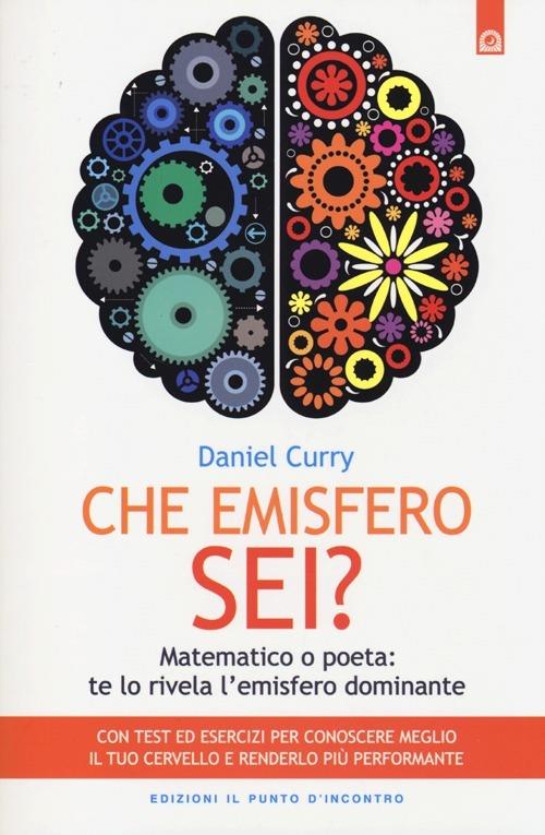 Che emisfero sei? Matematico o poeta: te lo rivela l'emisfero dominante - Daniel Curry - copertina