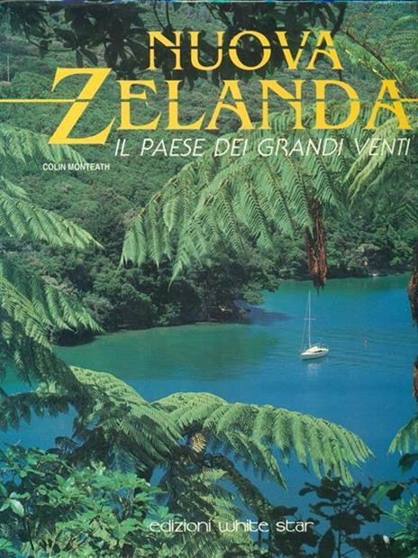 Nuova Zelanda. Il paese dei grandi venti. Ediz. illustrata - Colin Monteath - copertina