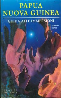 Papua Nuova Guinea. Ediz. illustrata