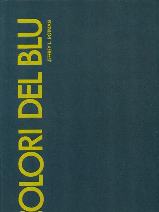 I colori del blu. Ediz. illustrata - Jeffrey L. Rotman,Joseph Levine - copertina