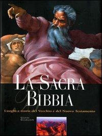 La sacra Bibbia. Luoghi e storie del Vecchio e del Nuovo Testamento. Ediz. illustrata - Gianni Guadalupi - copertina