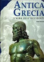 Antica Grecia. L'alba dell'Occidente. Ediz. illustrata