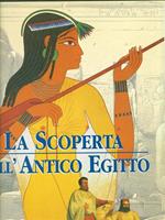 La scoperta dell'antico Egitto. Ediz. illustrata