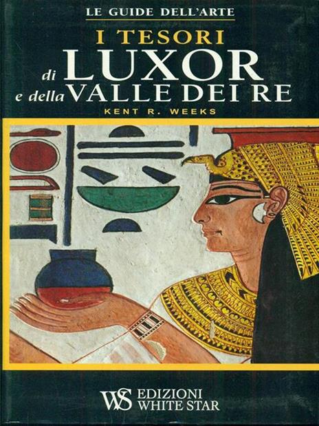 I tesori di Luxor e della valle dei Re. Ediz. illustrata - Kent R. Weeks - copertina