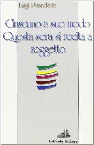 Ciascuno a suo modo-Questa sera si recita a soggetto - Luigi Pirandello - copertina