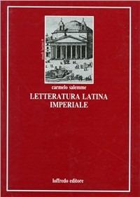 Letteratura latina imperiale. Da Manlio a Boezio - Carmelo Salemme - copertina