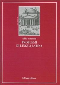 Problemi di lingua latina - Fabio Cupaiuolo - copertina