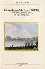 La maledizione della terra (1500-1848). Per una storia non solo agraria dell'Italia meridionale