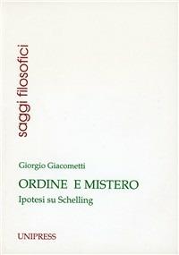 Ordine e mistero. Ipotesi su Schelling - Giorgio Giacometti - copertina