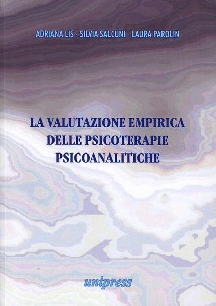 La valutazione empirica delle psicoterapie psicoanalitiche - Adriana Lis,Silvia Salcuni,Laura Parolin - copertina