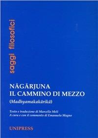 Nagarjuna. Il cammino di mezzo (madhyamakakarika). Ediz. multilingue - copertina