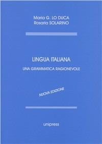 Lingua italiana. Una grammatica ragionevole - Maria Giuseppa Lo Duca,Rosaria Solarino - copertina