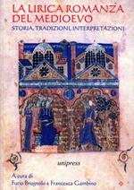 La lirica romanza del Medioevo. Storia, tradizioni, interpretazioni. Ediz. multilingue