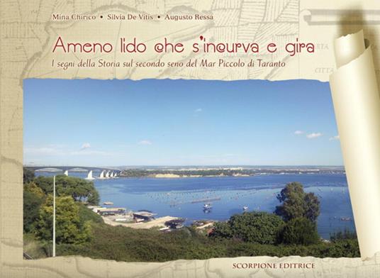 Ameno lido che s'incurva e gira. I segni della Storia sul secondo seno del Mar Piccolo di Taranto - Mina Chirico,Silvia De Vitis,Augusto Ressa - copertina