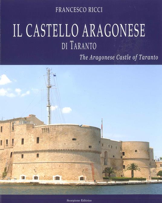 Castello Aragonese di Taranto. Ediz. italiana e inglese - Francesco Ricci - copertina