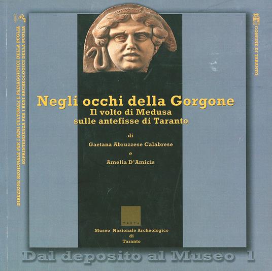 Negli occhi della Gorgone il volto di Medusa sulle antifisse di Taranto - Gaetana Abruzzese Calabrese,Amelia De Amicis - copertina
