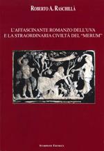 L' affascinante romanzo dell'uva e la straordinaria civiltà del «merum»