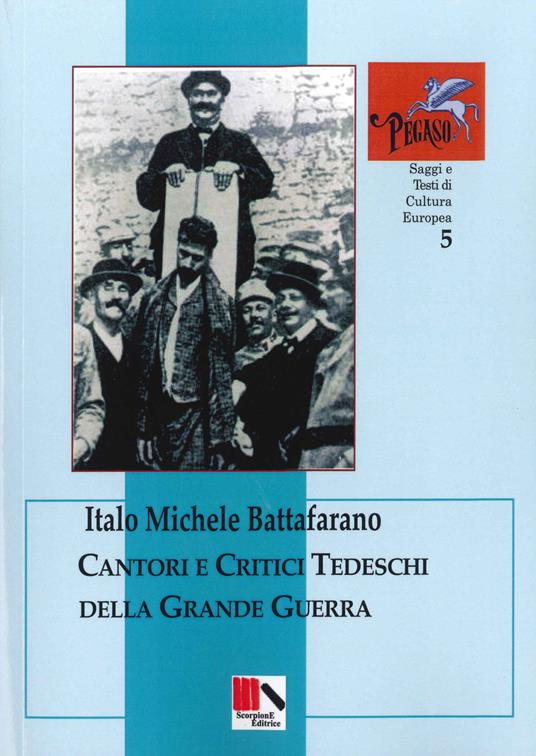 Cantori e critici tedeschi della grande guerra - Italo Michele Battafarano - copertina
