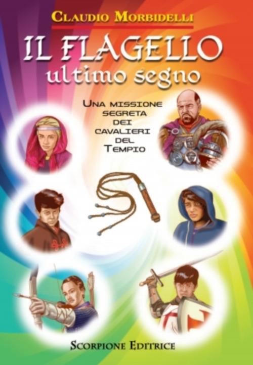 Il flagello. Ultimo segno. Una missione segreta dei cavalieri del tempio - Claudio Morbidelli - copertina