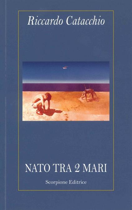 Nato tra 2 mari - Riccardo Catacchio - copertina
